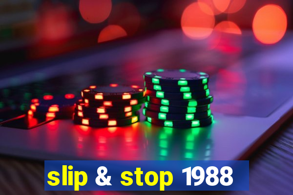 slip & stop 1988